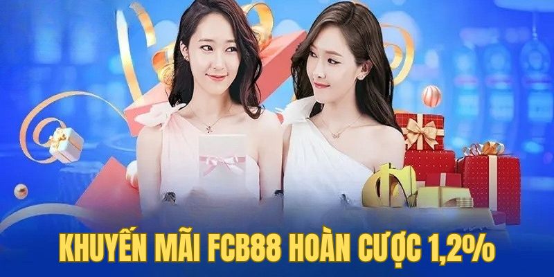 Khuyến mãi FCB88 hoàn cược cho tín đồ mê casino